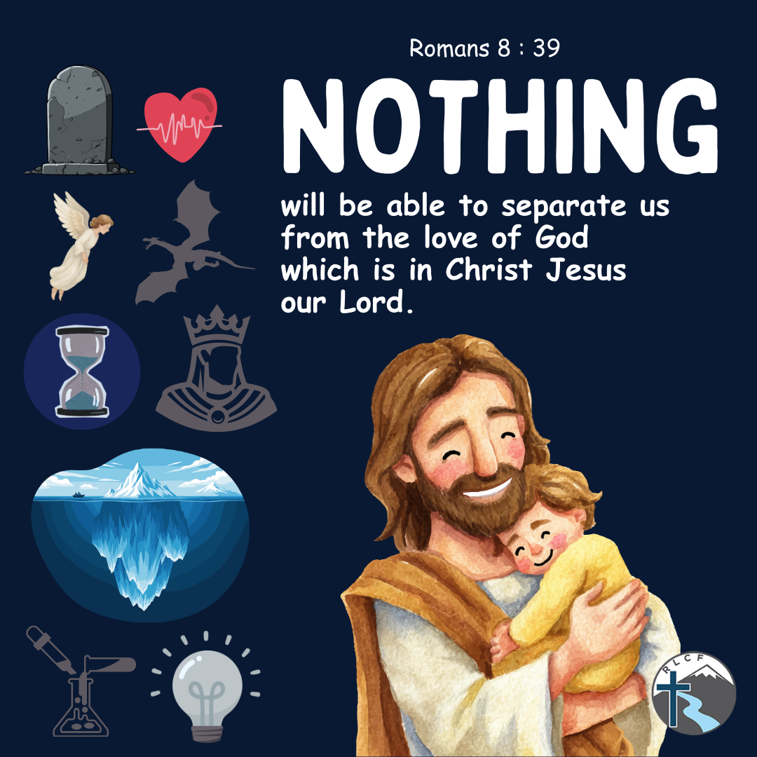 "Nothing will be able to separate us from the love of God, which is in Christ Jesus our Lord." —Romans 8:39, NASB