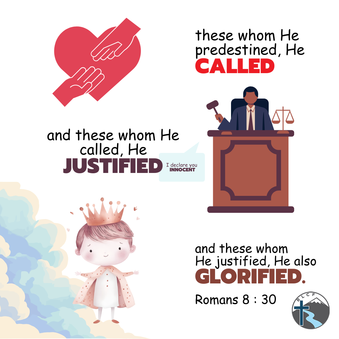 "These whom He predestined, He called; and these whom He called, He justified; and these whom He justified, He glorified." —Romans 8:30, NASB
