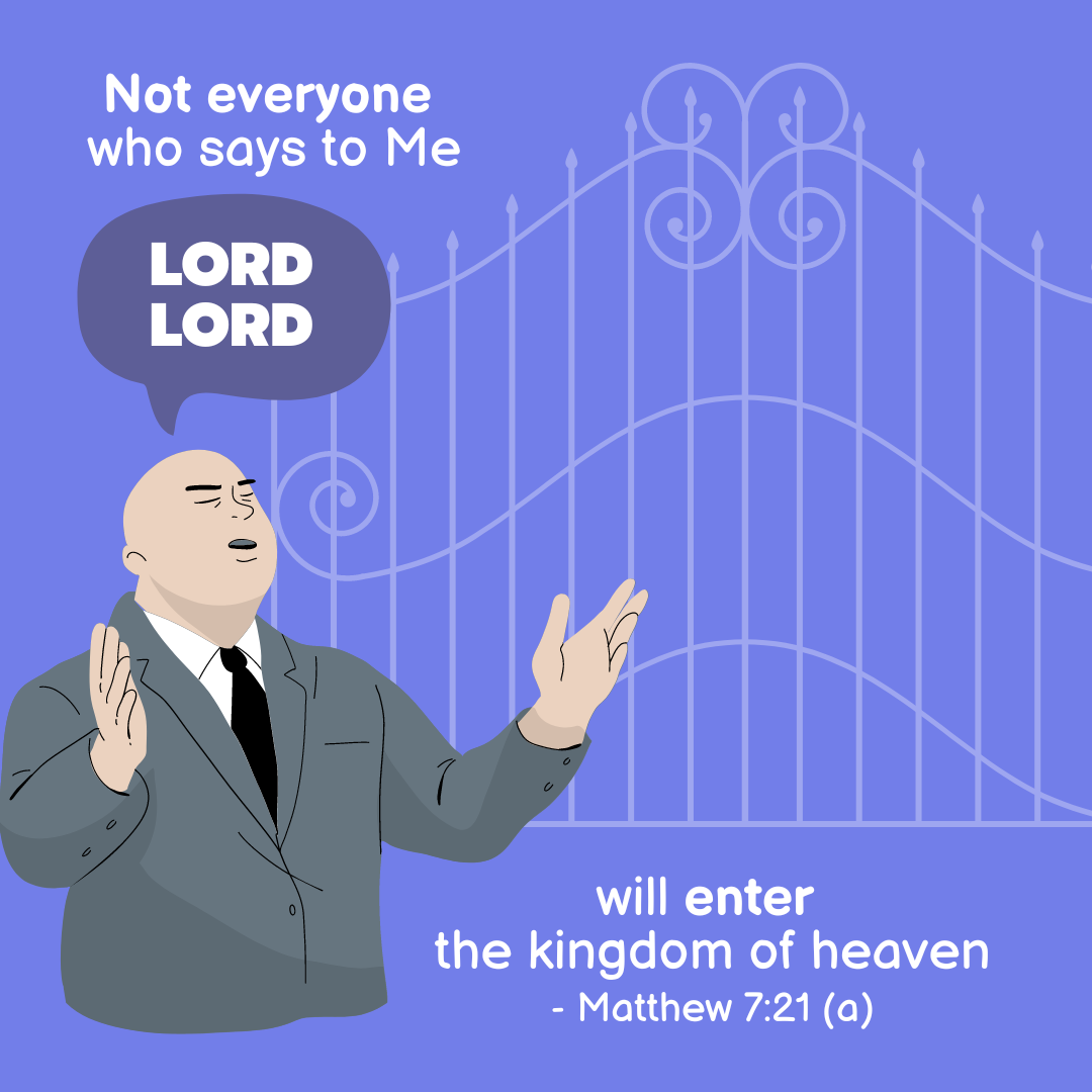 "Not everyone who says to Me, 'Lord, Lord,' will enter the kingdom of heaven" —Matthew 7:21a, NASB