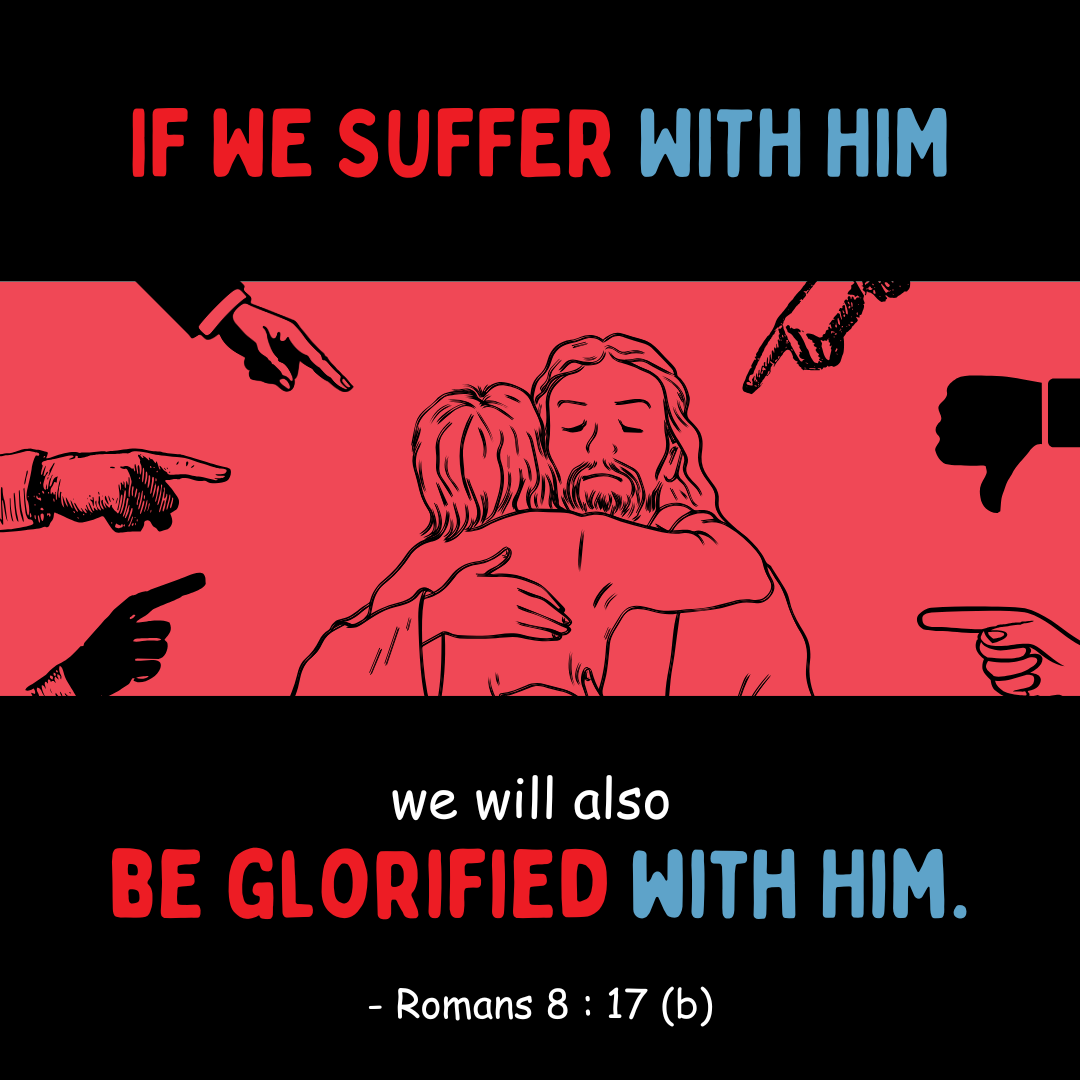 "If we suffer with Him we will also be glorified with Him." —Romans 8:17b, NASB