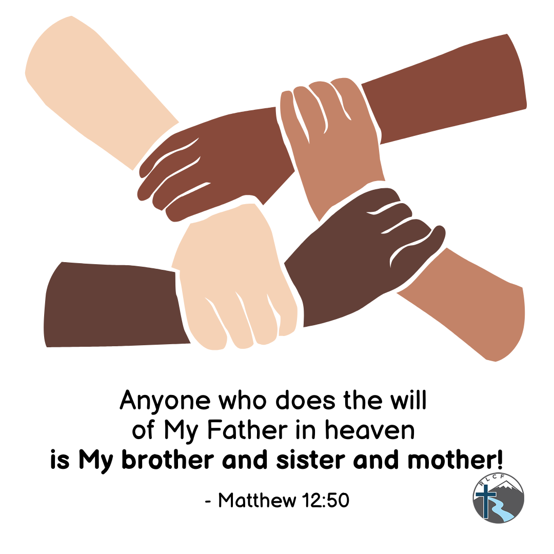 "Anyone who does the will of my Father in heaven is my brother and sister and mother!" —Matthew 12:50, NASB