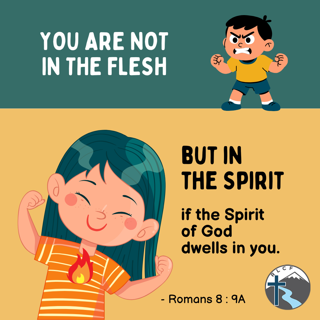 "You are not in the flesh but in the Spirit, if the Spirit of God dwells in you." —Romans 8:9a, NASB