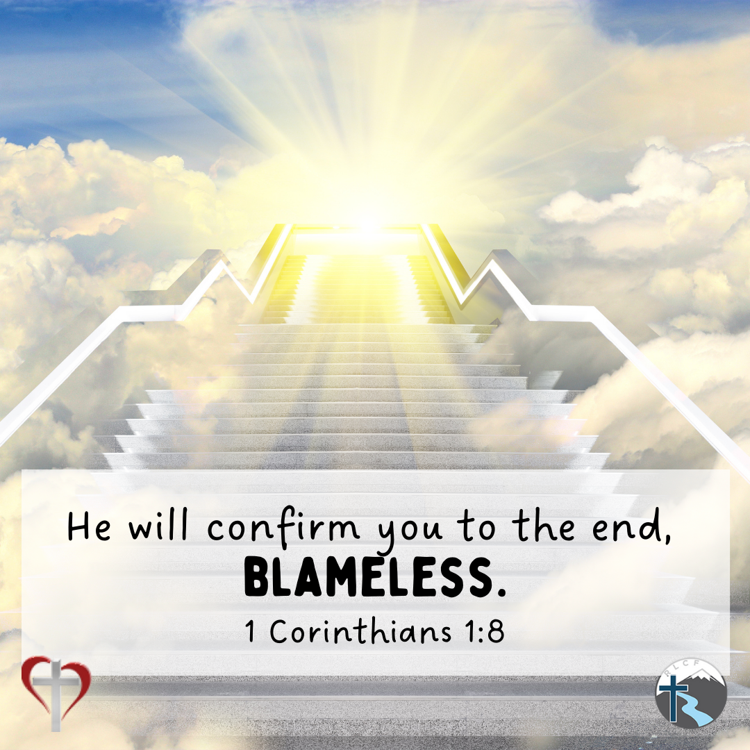 "He will confirm you to the end, blameless." —1 Corinthians 1:8, NASB