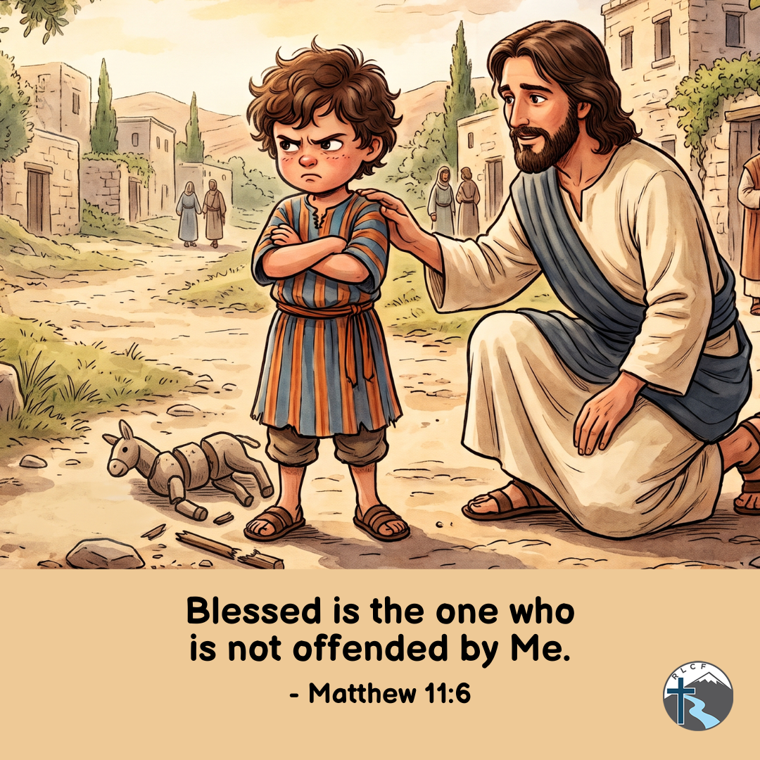 "Blessed is the one who is not offended by Me." —Matthew 11:6, NASB
