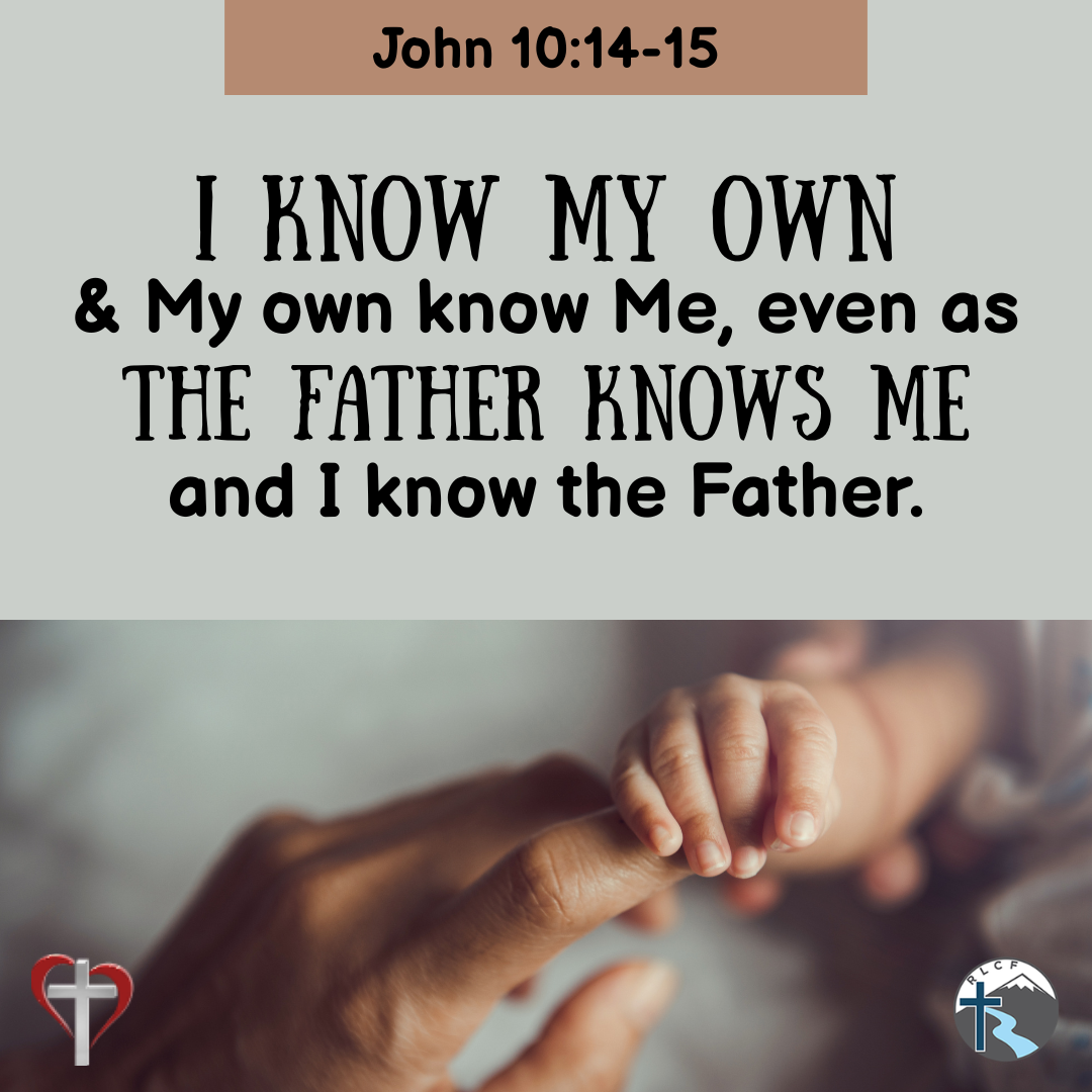"I know My own and My own know Me, even as the Father knows Me and I know the Father." —John 10:14-15, NASB