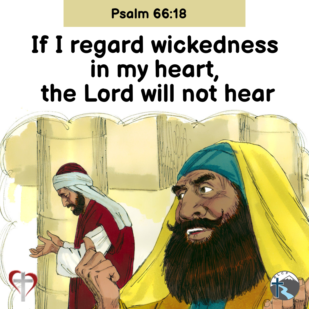 "If I regard wickedness in my heart, the Lord will not hear." —Psalm 66:18, NASB