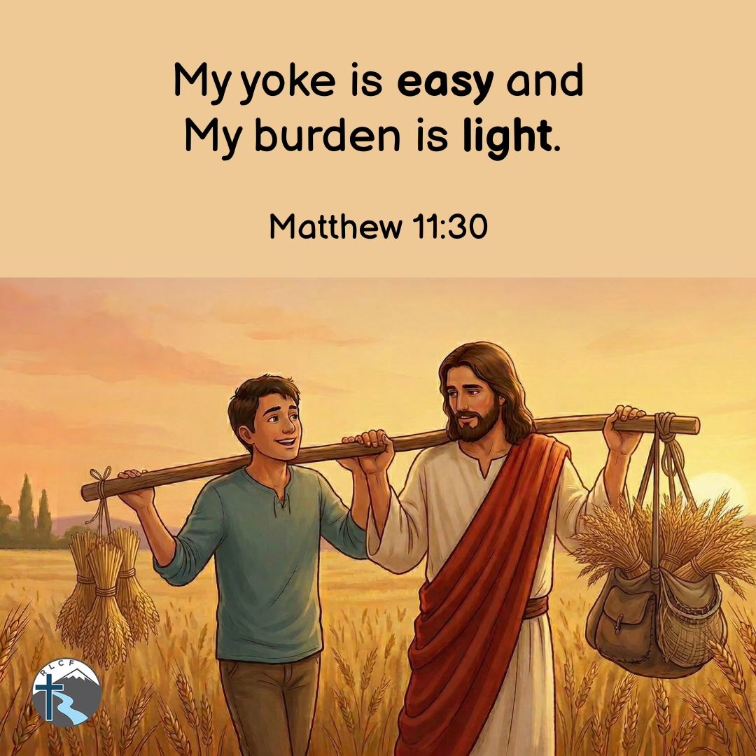 "My yoke is easy and My burden is light." —Matthew 11:30, NASB