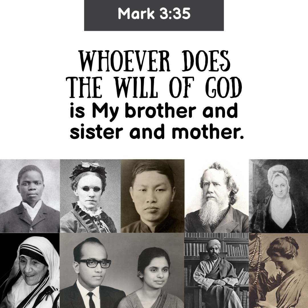 "Whoever does the will of God is My brother and sister and mother." —Mark 3:35, NASB