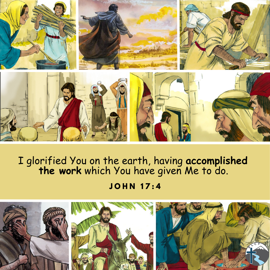 "I glorified You on the earth, having accomplished the work which You have given Me to do." —John 17:4, NASB