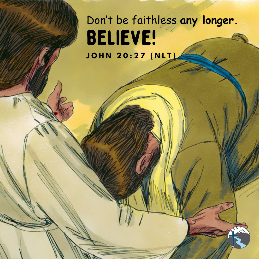 "Don’t be faithless any longer. Believe!" —John 20:27, NLT