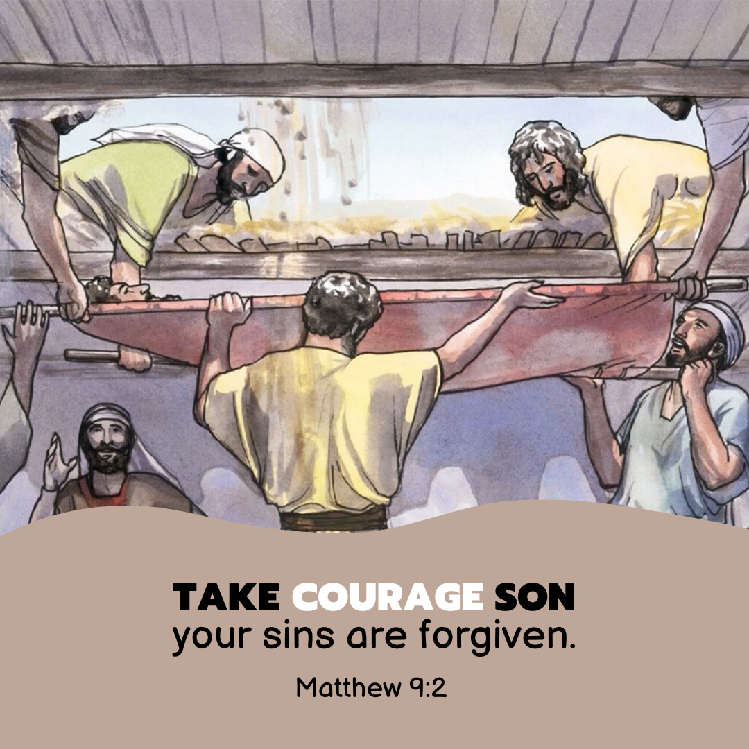 "Take courage, son; your sins are forgiven." —Matthew 9:2, NASB